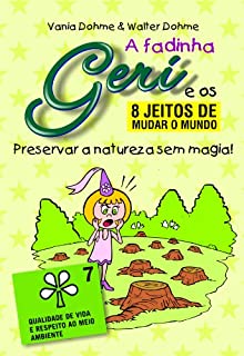 Preservar a natureza sem magia! (A fadinha Geri e os oito jeitos de mudar o mundo Livro 7)