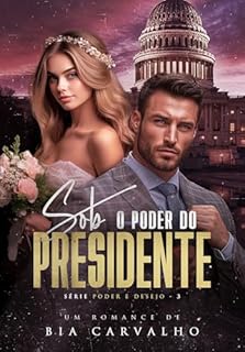 Livro Sob o Poder do Presidente (Poder e Desejo Livro 3)