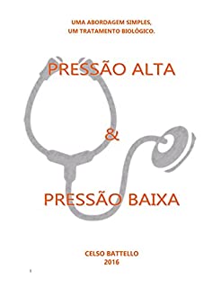 Pressão Alta X Pressão Baixa: Uma abordagem Simples, Um Tratamento Biológico