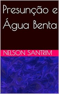 Livro Presunção e Água Benta: Prosa
