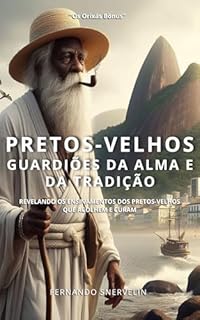 Livro PRETOS VELHOS: GUARDIÕES DA ALMA E DA TRADIÇÃO (AFRO-BRASILEIRA Livro 28)