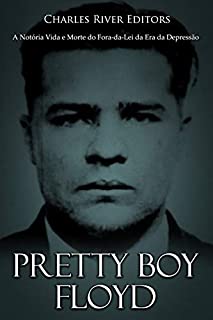 Livro Pretty Boy Floyd: A Notória Vida e Morte do Fora-da-Lei da Era da Depressão