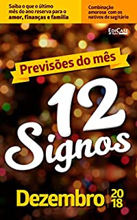 Livro Previsões do Mês Ed. 06 - 12 Signos: 12 Signos - Dezembro 2018