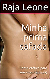 Livro Minha prima safada: Conto erótico para meninas (lésbicas)