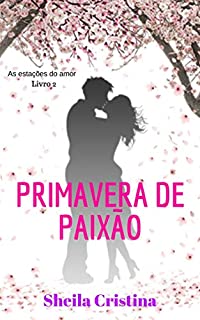 Livro Primavera de paixão (As estações do amor Livro 2)