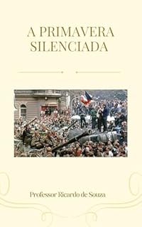 A Primavera Silenciada: Histórico