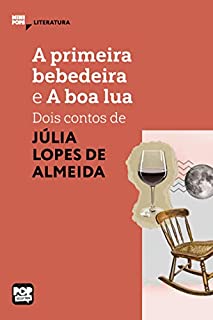 Livro A primeira bebedeira e A boa lua: dois contos de Júlia Lopes de Almeida (MiniPops)