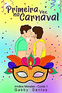 Livro Primeira vez no carnaval - Irmãos Morales Conto 1