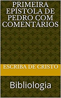 Livro PRIMEIRA EPÍSTOLA DE PEDRO COM COMENTÁRIOS : Bibliologia