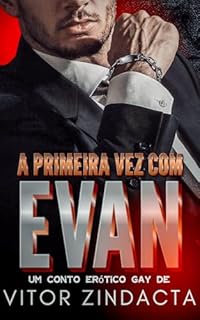 Livro A primeira vez com EVAN: conto erótico gay