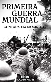 Livro A Primeira Guerra Mundial Contada em 60 minutos