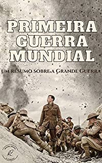 Livro Primeira Guerra Mundial: A história da Grande Guerra
