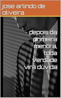 Livro depois da primeira mentira, toda verdade vira dúvida