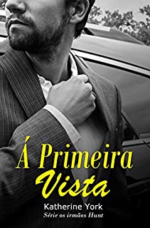 Livro Á Primeira Vista (Os Irmãos Hunt Livro 1)