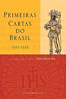 Primeiras Cartas do Brasil: (1551-1555)