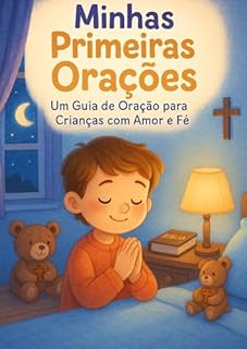 Livro Minhas Primeiras Orações: Um Guia de Oração para Crianças com Amor e Fé