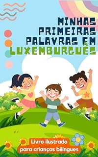 Livro Minhas primeiras palavras em Luxemburguês: Aprenda Luxemburguês para crianças | Livro bilíngue para crianças | Com ilustrações