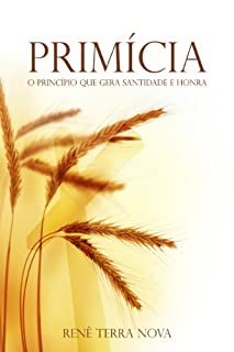 Livro Primícia, o princípio que gera santidade e honra