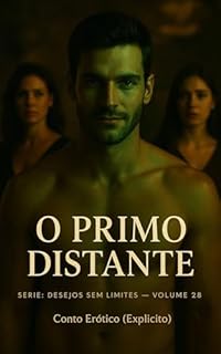 Livro O Primo Distante: Conto Erótico (Explícito) (Série: Desejos Sem Limites)