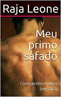 Meu primo safado: Conto erótico hétero (versão 2)