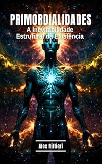Livro Primordialidades: A Inevitabilidade Estrutural da Existência