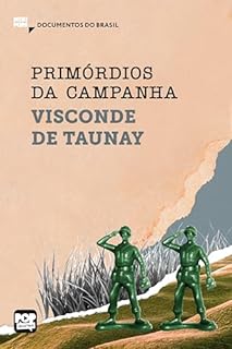 Livro Primórdios da campanha: Trechos selecionados de A retirada da Laguna (Coleção Documentos do Brasil)