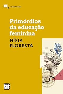 Livro Primórdios da educação feminina - textos selecionados de Opúsculo humanitário