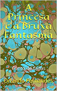 Livro A Princesa e a Bruxa Fantasma: Conto de fadas