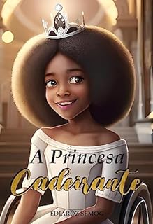 Livro A Princesa Cadeirante (Literatura Negra, Livro Infantil Crianças Negras, Princesas Negras, Literatura Negra Infantil, Livro Infantil Autoestima, Livro ... e Inclusão) (LITERATURA INCLUSIVA)