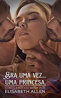 Livro Era uma vez... uma princesa.: Conto erótico BDSM