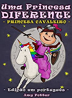Uma Princesa Diferente - Princesa Cavaleiro (livro infantil ilustrado)