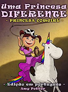 Livro Uma Princesa Diferente - Princesa Cowgirl (livro infantil ilustrado)