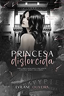Livro Princesa Distorcida: Um dark romance tabu (Renascidos Em Sangue | Máfia Outfit Chicago Livro 6)