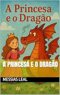 Livro A princesa e o Dragão (Histórias infantil Livro 2)