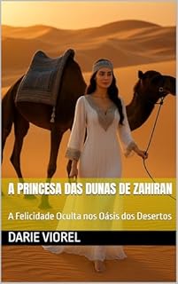 Livro A Princesa das Dunas de Zahiran: A Felicidade Oculta nos Oásis dos Desertos