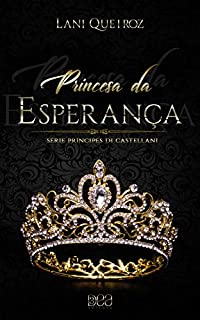 Livro Princesa da Esperança (Príncipes Di Castellani Livro 7)
