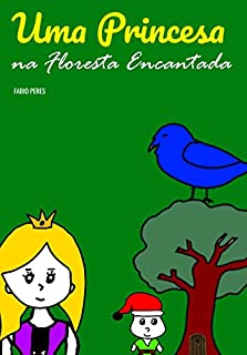 Livro Uma Princesa na Floresta Encantada: Livro Infantil