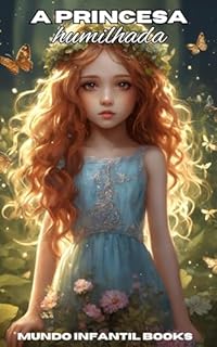 Livro A Princesa Humilhada (Princesas Livro 1)