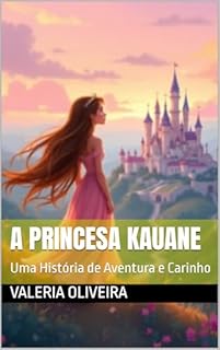 A Princesa Kauane: Uma História de Aventura e Carinho