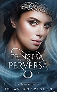 Livro Princesa Perversa: A esposa do príncipe devasso (Encanto Egípcio Livro 3)