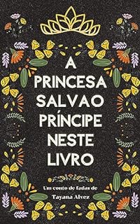 Livro A Princesa salva o Príncipe neste livro: Um conto de fadas moderno