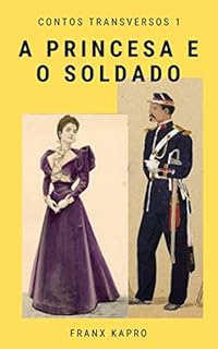 A princesa e o soldado (Contos transversos Livro 1)