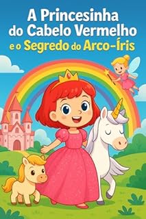 A Princesinha do Cabelo Vermelho e o Segredo do Arco-Íris