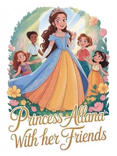 PRINCESS ALLANA WITH HER FRIENDS