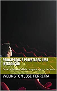 Livro Principados e Potestades uma introdução: Como a humanidade coopera com o inferno