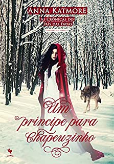 Livro Um Príncipe Para Chapeuzinho (As Crônicas do País das Fadas Livro 1)