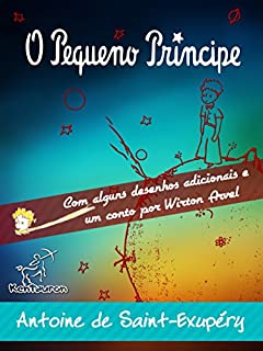 Livro O Pequeno Príncipe (Edição completa com alguns desenhos adicionais e um conto por Wirton Arvel) (Antoine de Saint-Exupéry et Le Petit Prince)