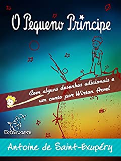 O Pequeno Príncipe (Edição completa com alguns desenhos adicionais e um conto por Wirton Arvel) (Antoine de Saint-Exupéry et Le Petit Prince)