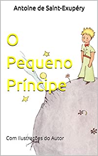 O Pequeno Príncipe: Com ilustrações do autor