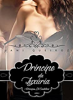 Livro Príncipe da Luxúria: Lindos, orgulhosos, intensos e... Apaixonados! (Príncipes Di Castellani Livro 2)